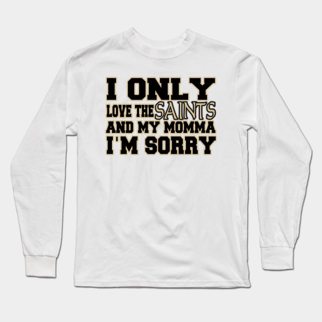 Only Love the Saints and My Momma! Long Sleeve T-Shirt by OffesniveLine